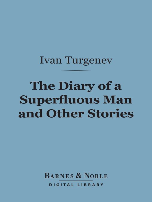 Title details for The Diary of a Superfluous Man and Other Stories (Barnes & Noble Digital Library) by Ivan Turgenev - Available